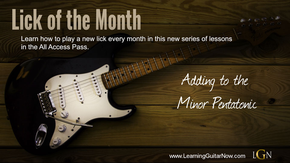 Lick of the Month 4 Adding to the Minor Penta